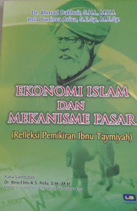 Image of Ekonomi Islam dan Mekanisme Pasar : Refleksi Pemikiran Ibnu Taymiyah / Ahmad Dakhoir