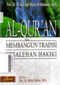 Image of Al-Quran Membangun Tradisi Kesalehan Hakiki / Said Agil Husin Al Munawar