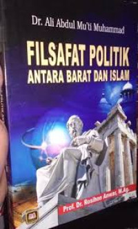Image of Filsafat Politik Antara Barat dan Islam / Ali Abdul Mu'ti Muhammad