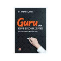 Image of Guru dan Profesionalisme : Kajian Sosio-Edukasi Kependidikan Islam / Arbangi