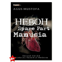 Heboh Spare Part Manusia / Agus Mustofa