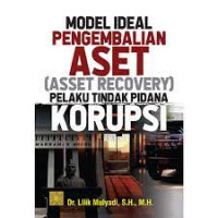 Image of Model ideal aset (asset recovery ) : pelaku tindak pidana korupsi / Lilik Mulyadi
