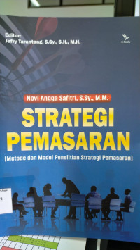 Strategi pemasaran ( metode dan model penelitian strategi pemasaran ) / Novi Angga safitri