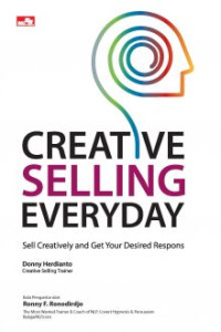 Image of Creative Selling Everyday: Sell Creatively and Get Your Desired Response / Donny Herdianto