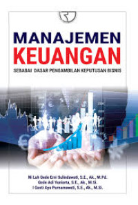 Image of Manajemen Keuangan : Sebagai Dasar Pengambilan Keputusan Bisnis / Ni Luh Gede Erni Sulindawati